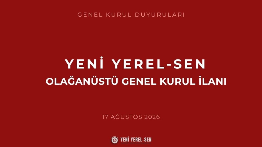 YENİ YEREL-SEN OLAĞANÜSTÜ GENEL KURUL İLANI